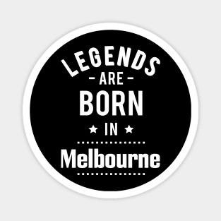 Legends Are Born In Melbourne Magnet